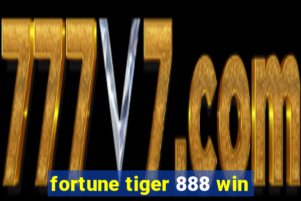 fortune tiger 888 win